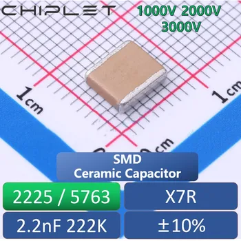 4Pcs 2225 5763 Chip Kondensatorius 2.2 nF X7R 10% 1000V 2000V 3000V 222K SMD Keramikos Talpa 1KV 2KV 3KV